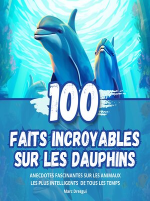 cover image of 100 Faits Incroyables sur les Dauphins